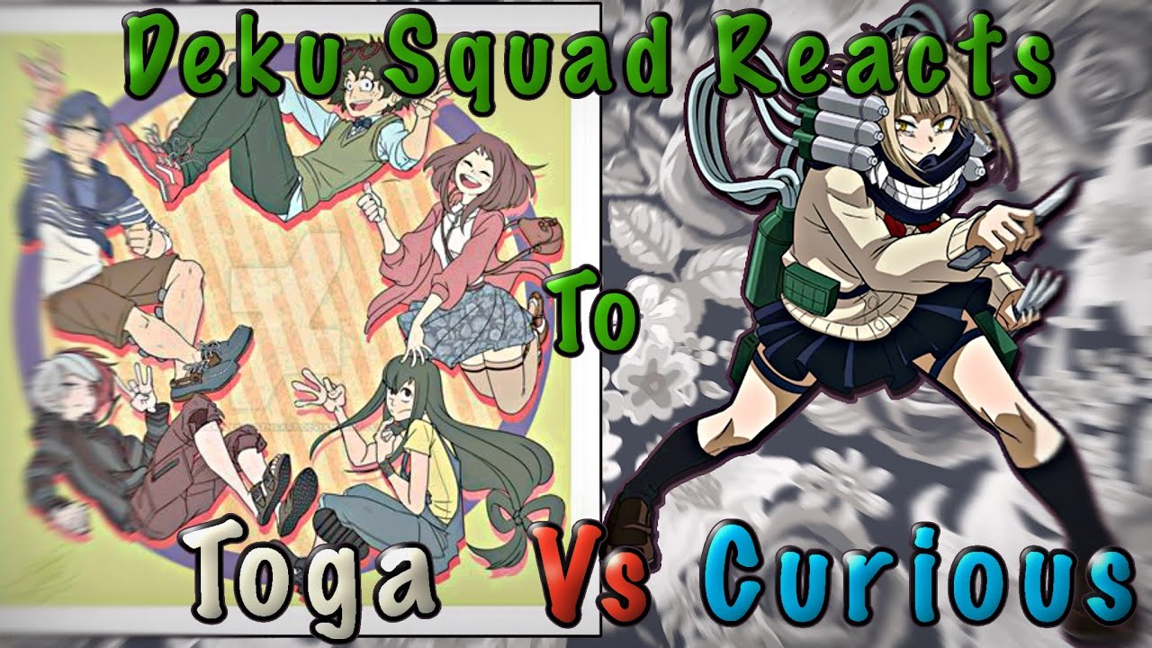 Deku Sqaud Reacts to Toga Vs Curious