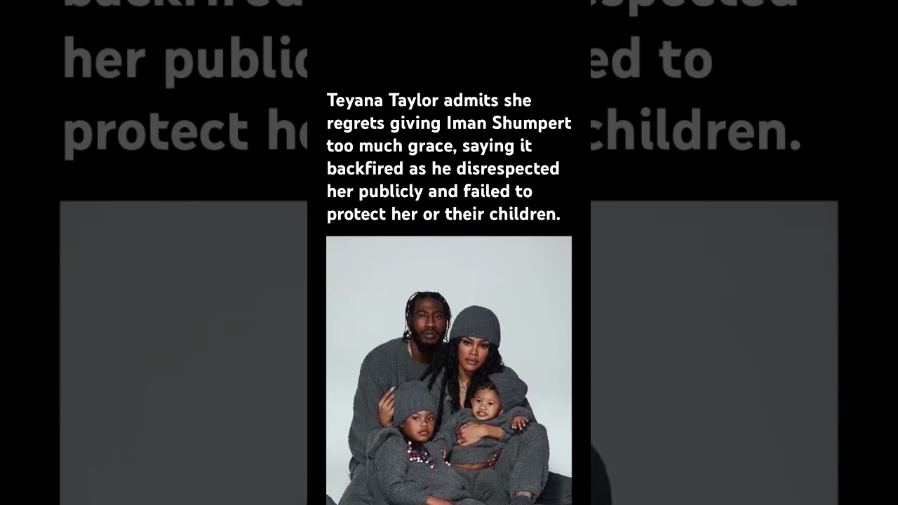 Teyana regrets giving him grace