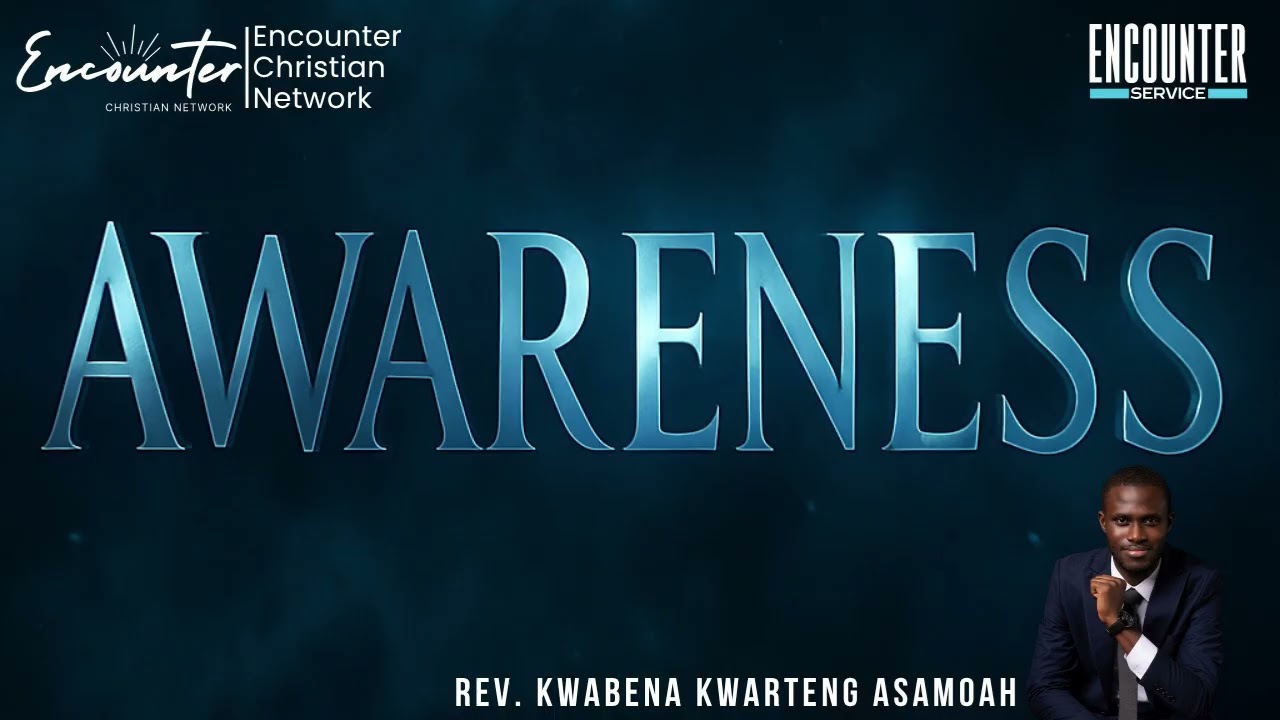 AWARENESS || REV. KWABENA KWARTENG ASAMOAH || 1ST NOVEMBER 