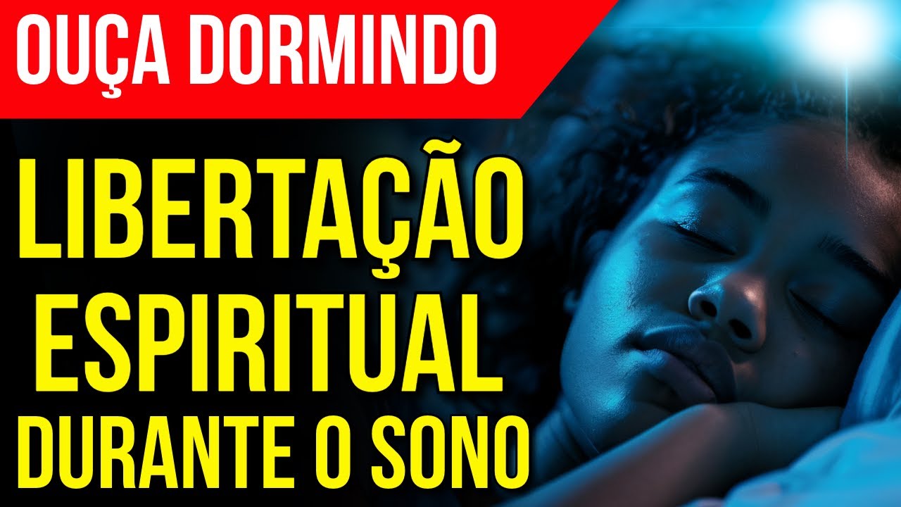 ORAÇÃO PARA LIBERTAÇÃO ESPIRITUAL DURANTE O SONO