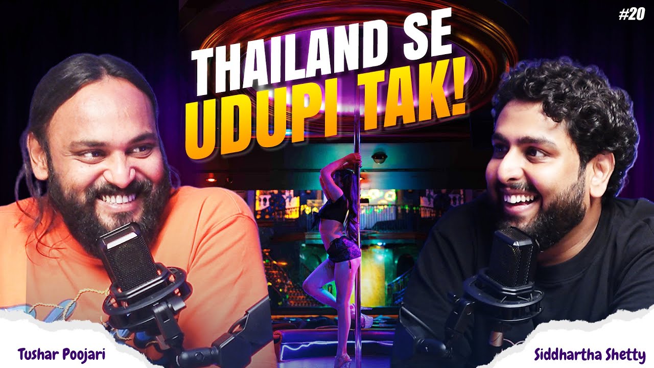 #20 Thailand se Udupi tak! | Siddhartha Shetty | Tushar Poojari