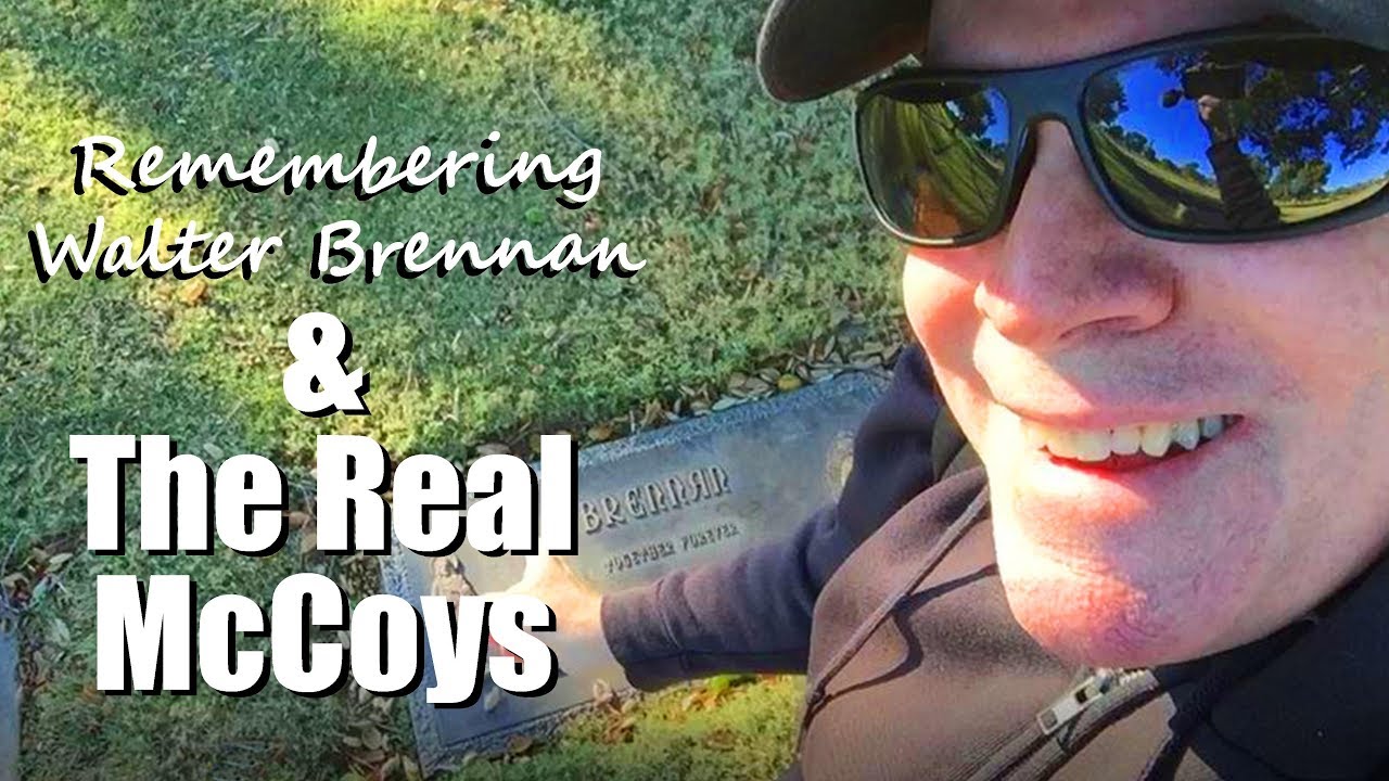 THE REAL MC COYS-Visiting The Grave Site Of Screen Cowboy Walter Brennan & Remembering The Cast