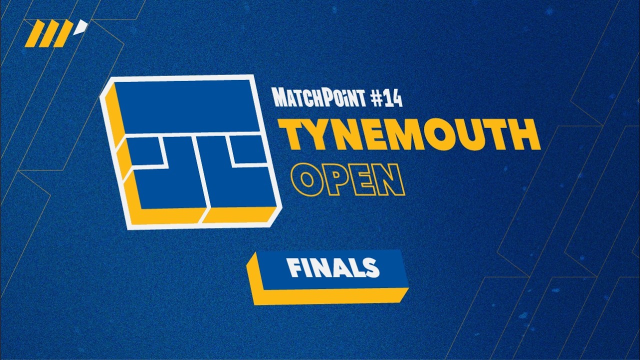 MatchPoint #14 Tynemouth Open - Finals