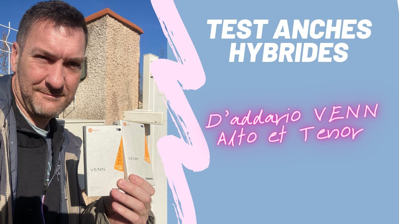 Test des anches D'addario VENN pour Saxophone Alto et tenor