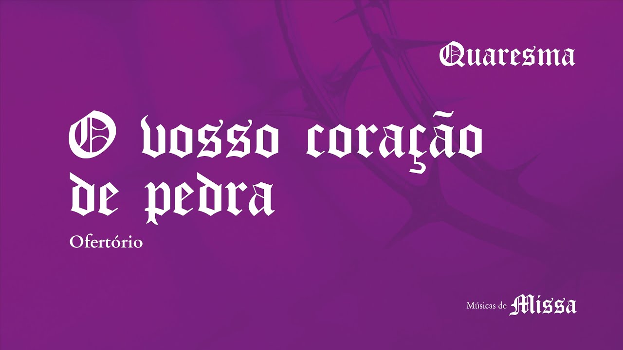 O VOSSO CORAÇÃO DE PEDRA - Ofertório de Quaresma - Fácil e com Cifra