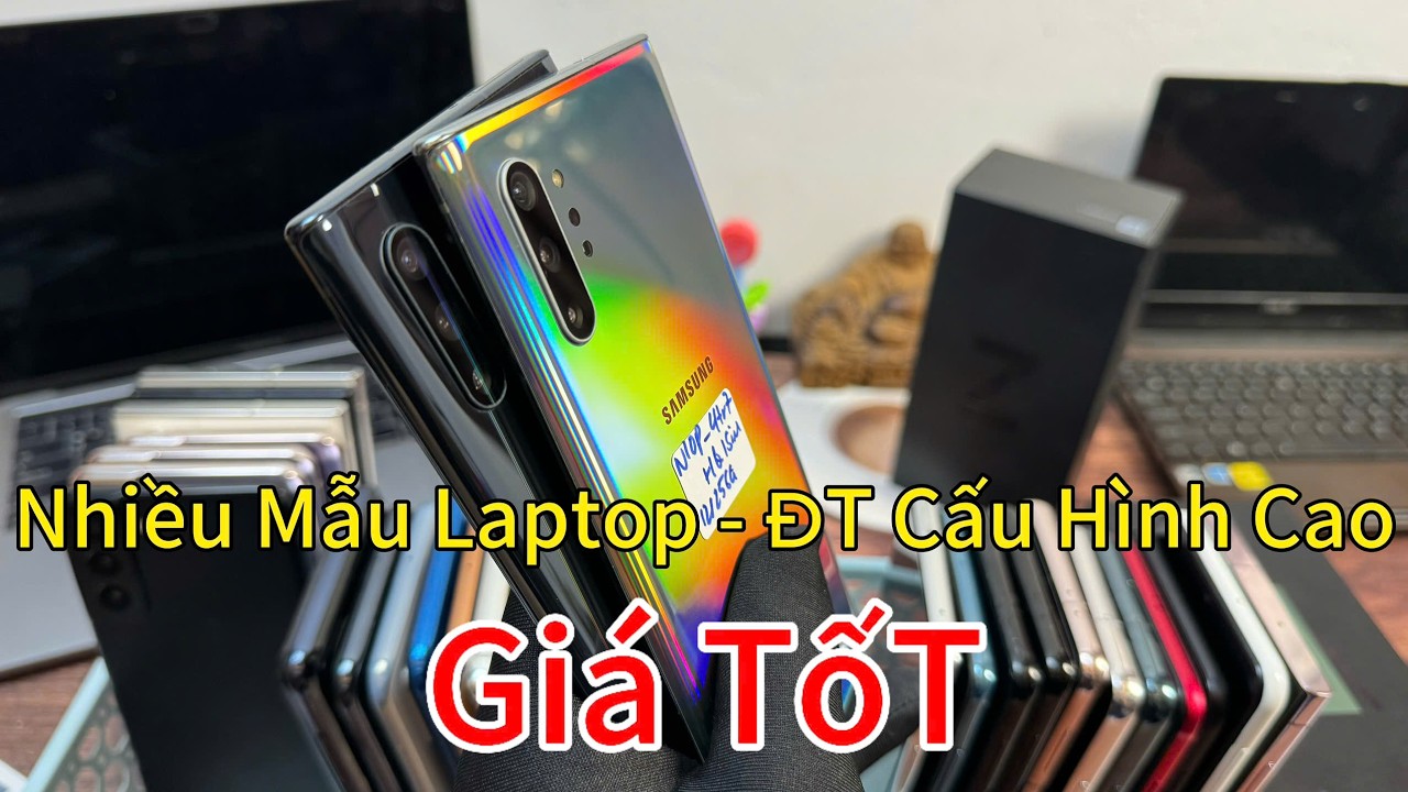 NHIỀU MẪU LAPTOP - ĐT CẤU HÌNH CAO - GIÁ TỐT
