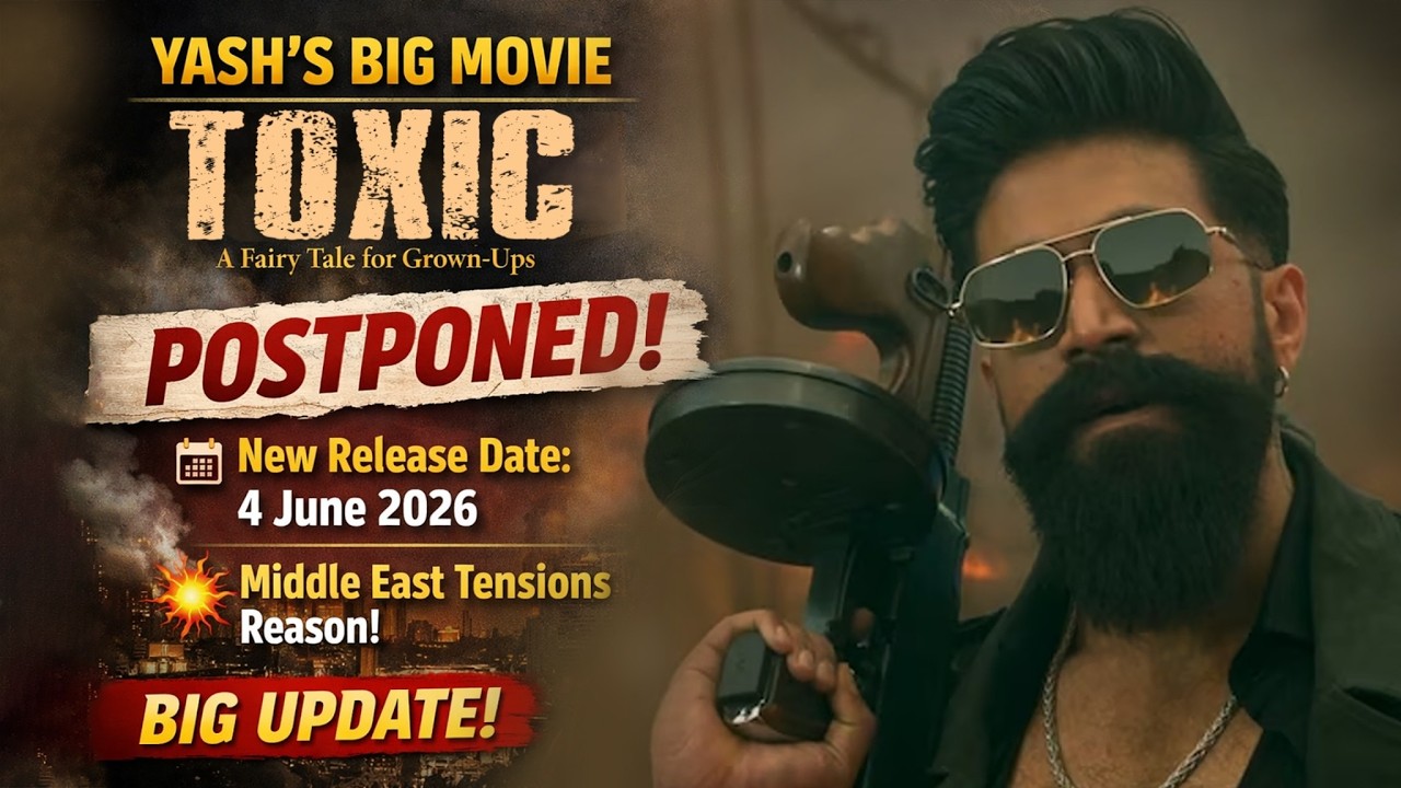 Yash की Toxic Movie Postponed! 😳नई Release Date आ गई | Big Update Truth Pedia Brutally Honest Review