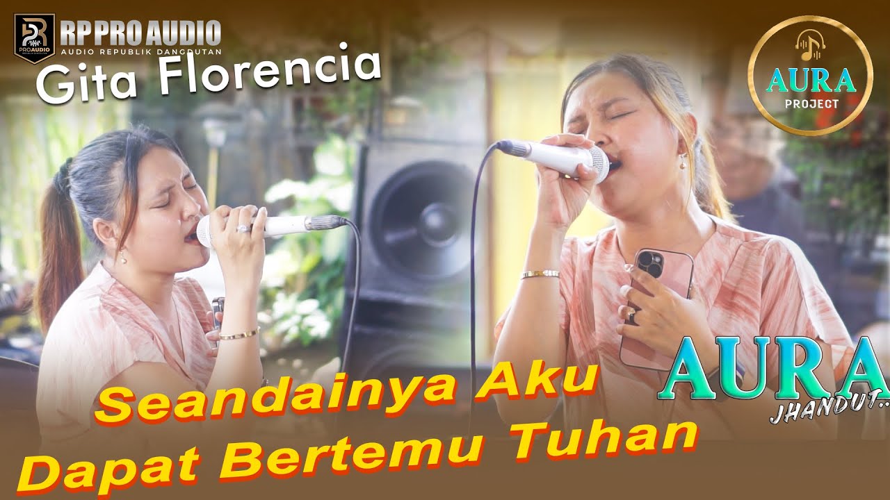 SEANDAINYA AKU BERTEMU TUHAN - Gita Florencia [Cover Live]  AURA JHANDUT GLERR - Rp PRO AUDIO