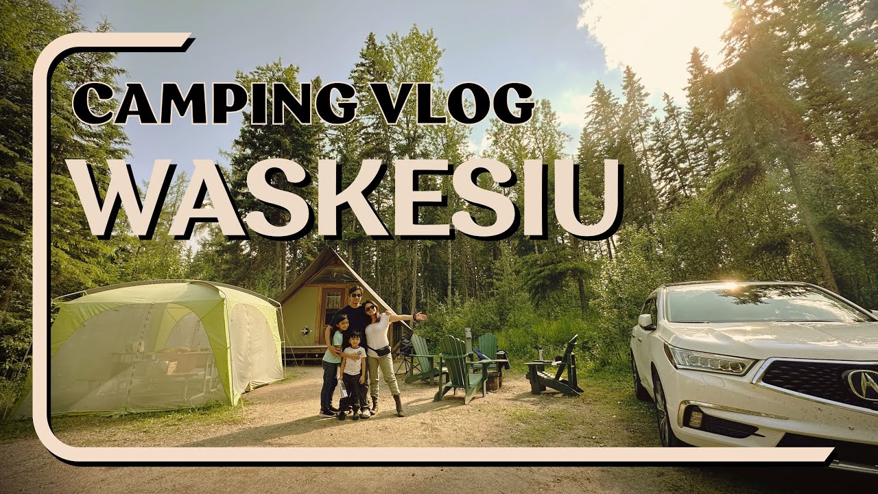 Our Summer Camping Adventure at Waskesiu | oTENTik Stay