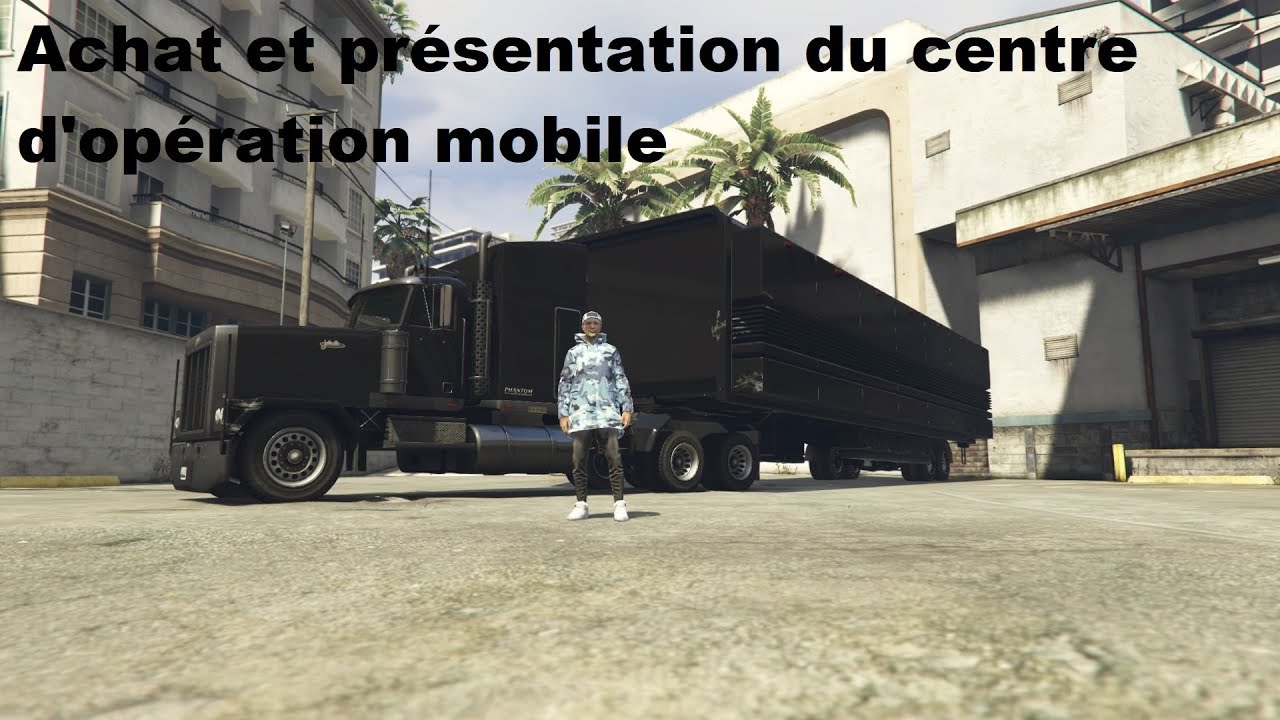 Achat et présentation de mon centre d'opération mobile