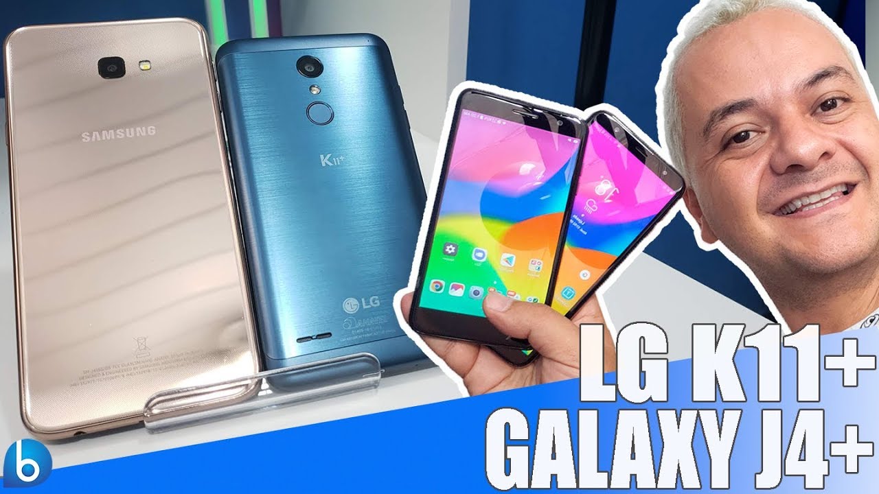 GALAXY J4+ OU LG K11+ | QUAL DELES É O MELHOR? COMPARATIVO