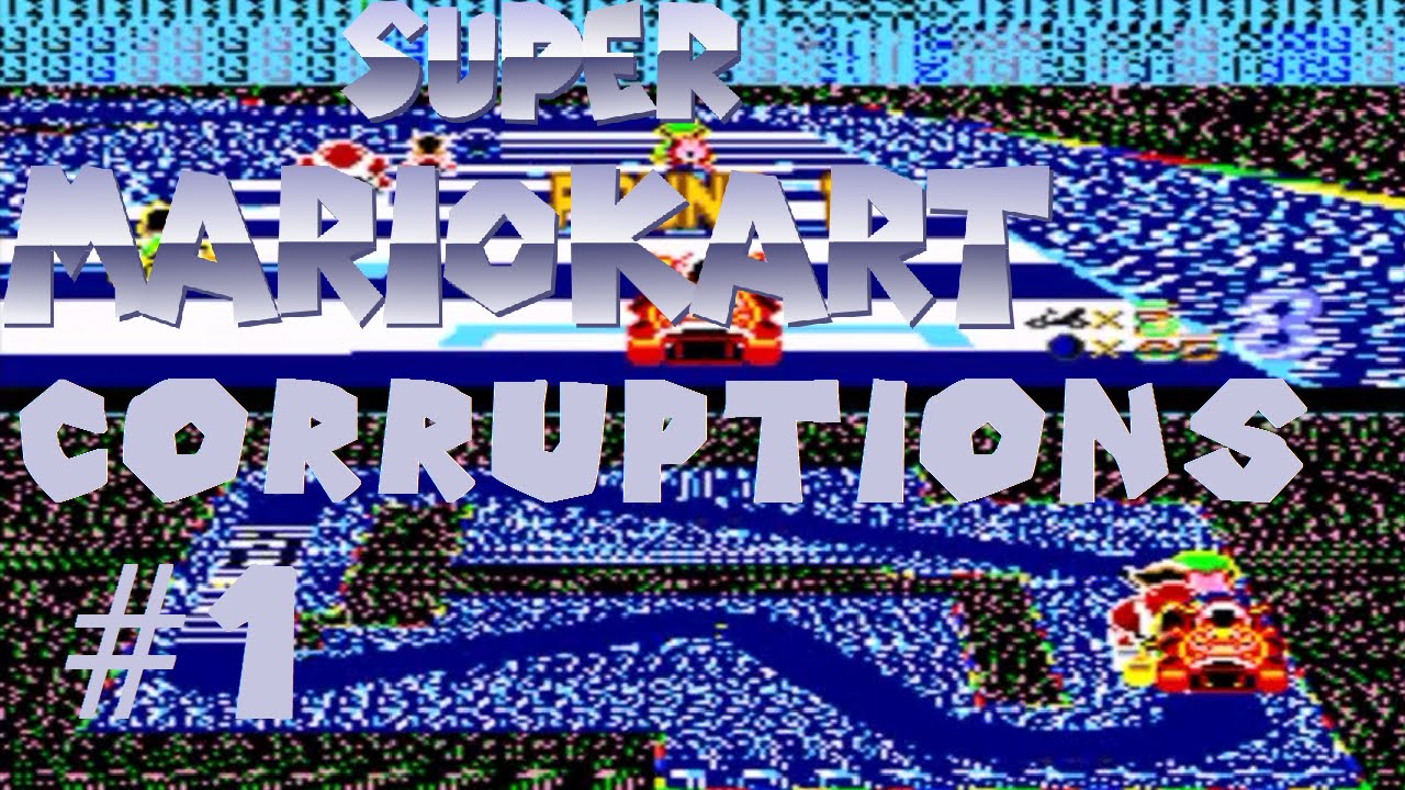 CORRUPTION [#1]: Super Mario Kart