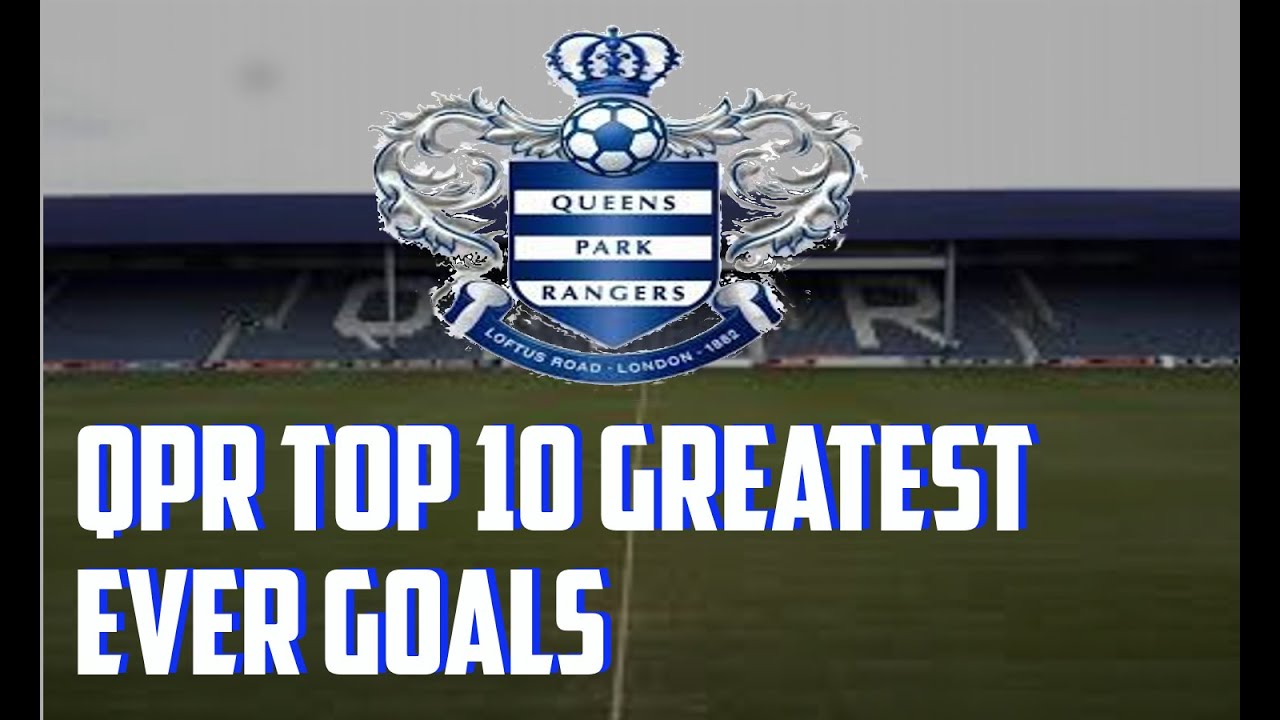 QPR Top 10 Greatest Ever Goals