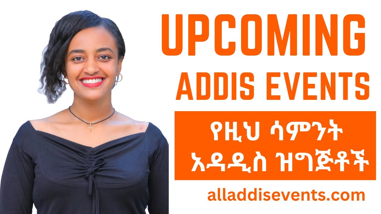 Upcoming Events in Addis Ababa | Ethiopia | 2024 - Addis Events