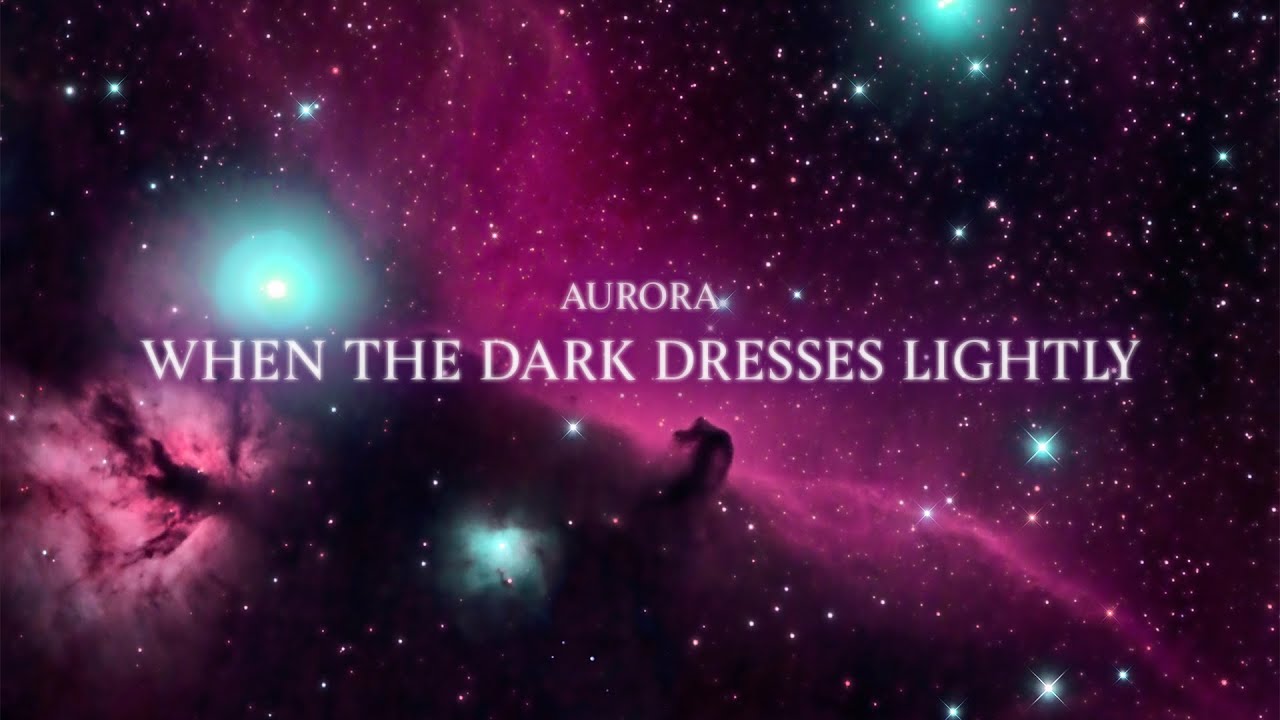 AURORA - When The Dark Dresses Lightly (Lyric Video)