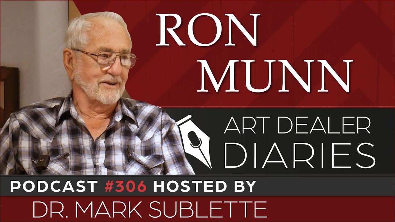 Ron Munn: Native American & Western Art Dealer - Epi. 306, Host Dr. Mark Sublette