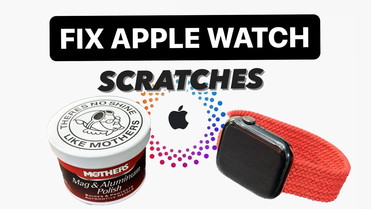 FIX APPLE WATCH SCRATCHES