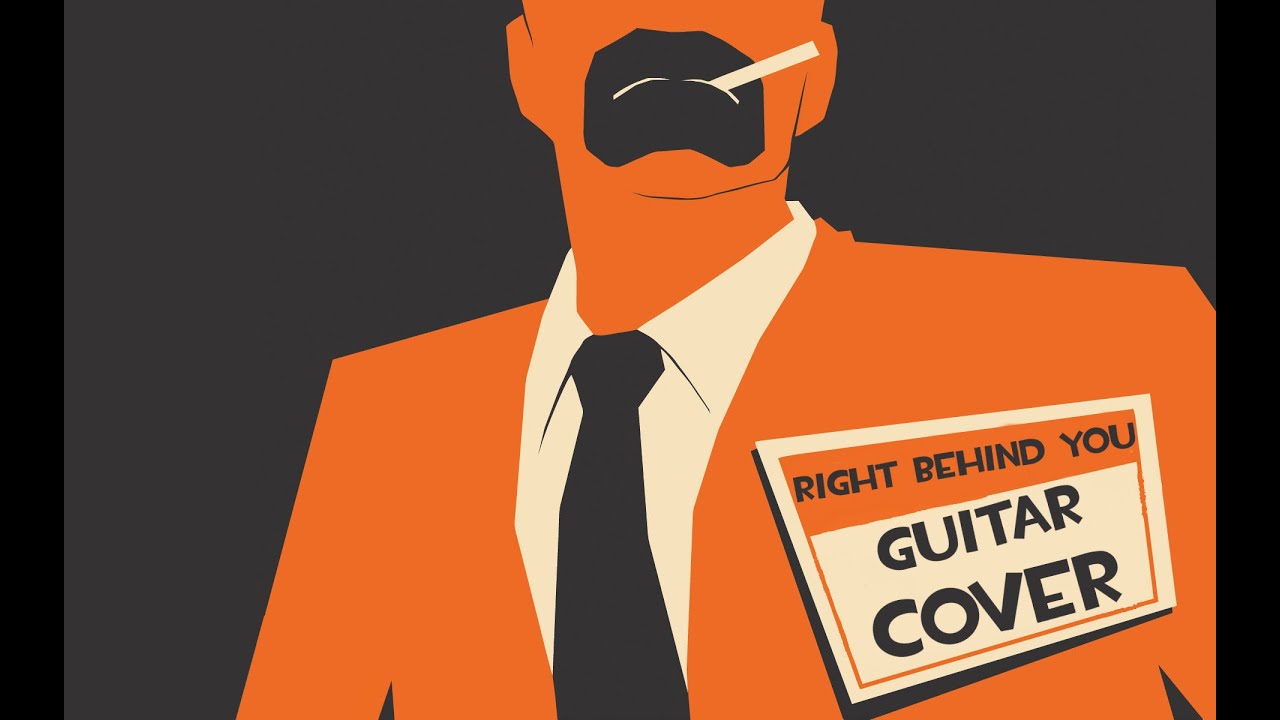 TEAM FORTRESS 2 - RIGHT BEHIND YOU (Guitar cover