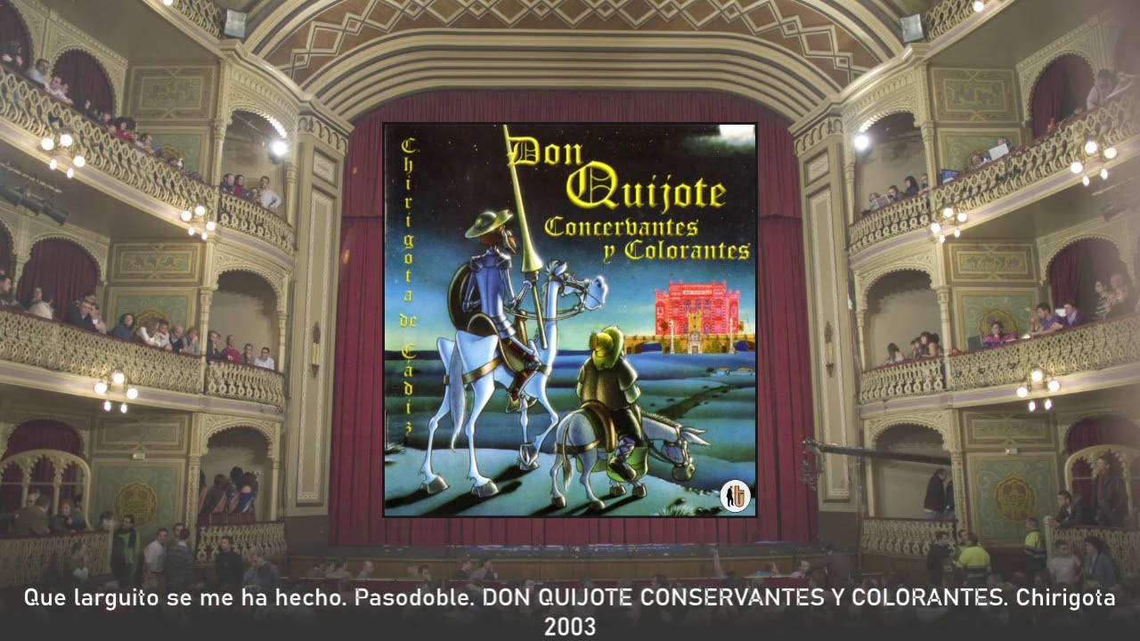 Que larguito se me ha hecho  Pasodoble  DON QUIJOTE CONSERVANTES Y COLORANTES  Chirigota 2003