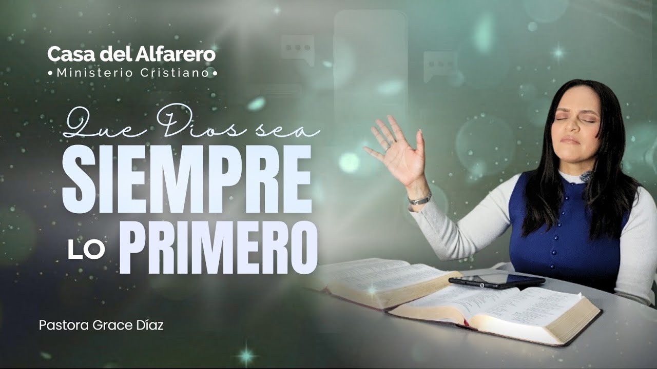 ¡QUE DIOS SEA SIEMPRE LO PRIMERO! - Pastora Grace Díaz 