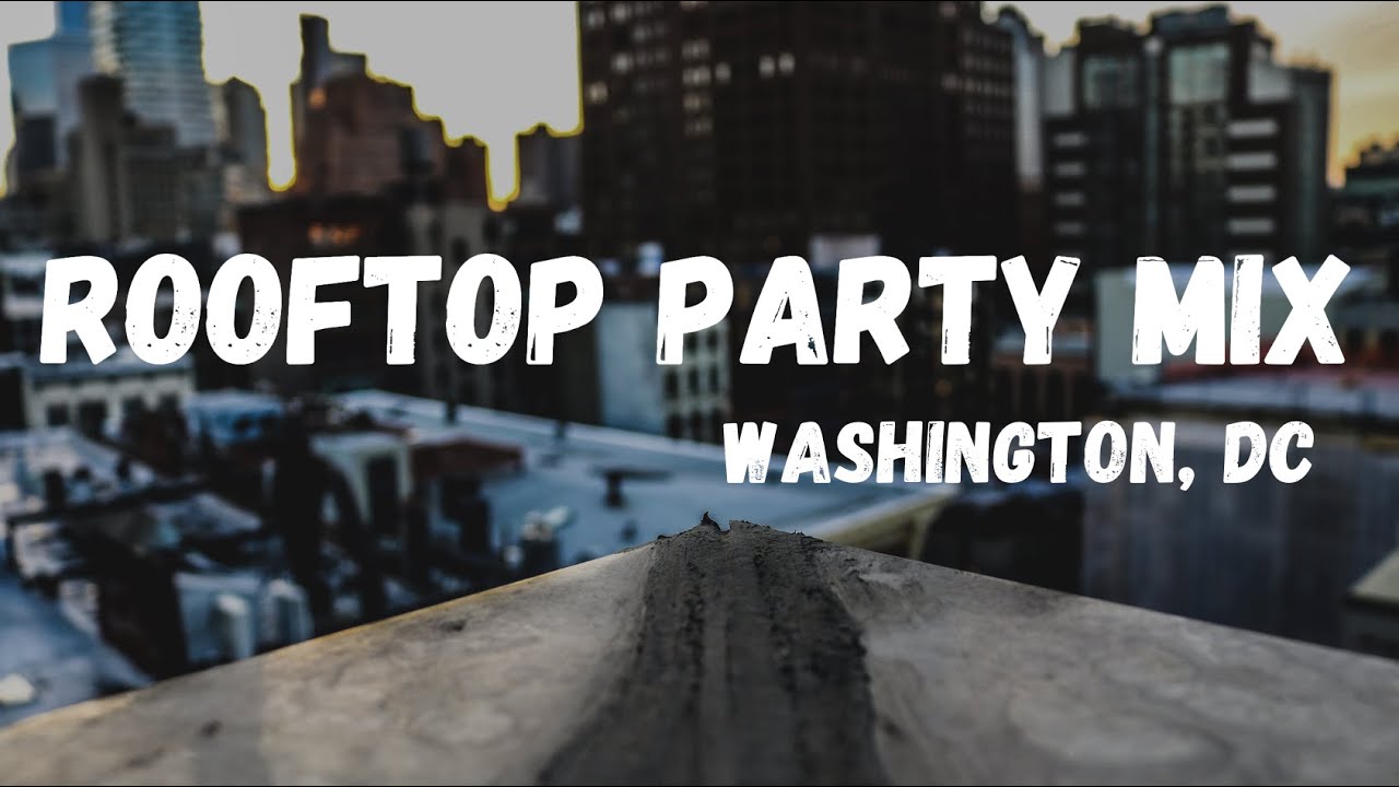 ROOFTOP PARTY MIX (2023) - Washington, DC