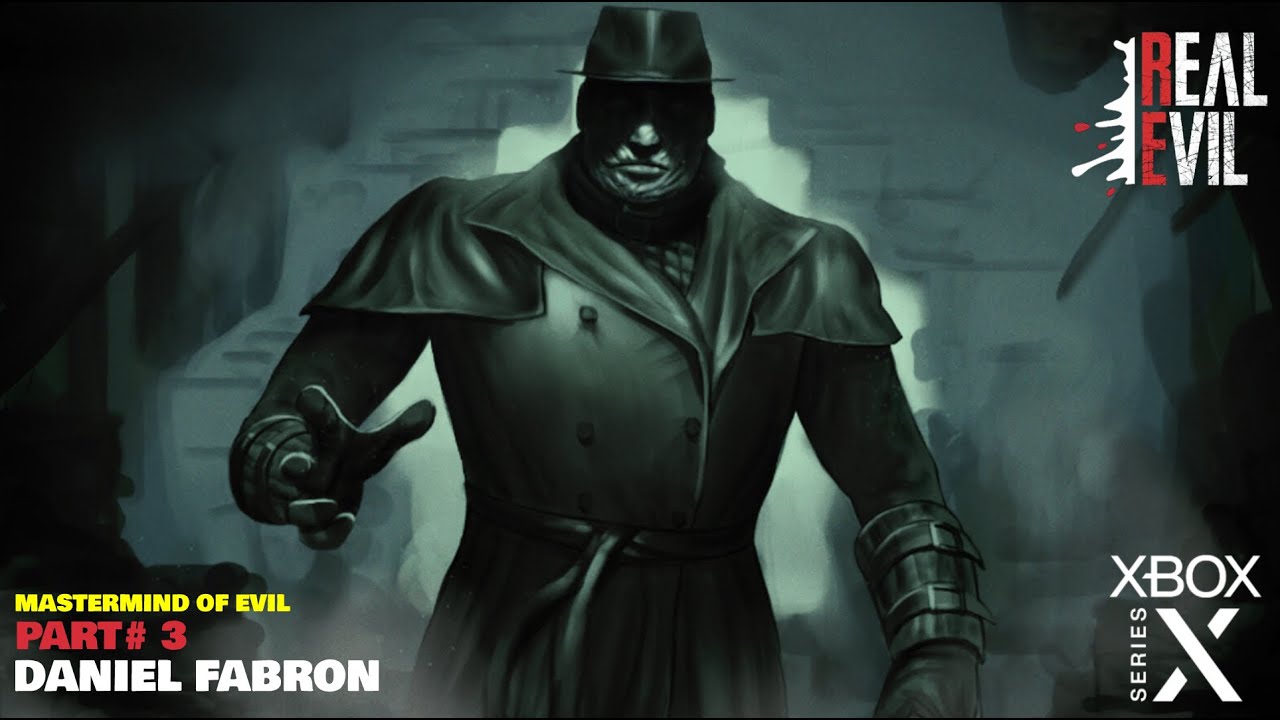 MASTERMIND OF EVIL | PART #3 - DANIEL FABRON