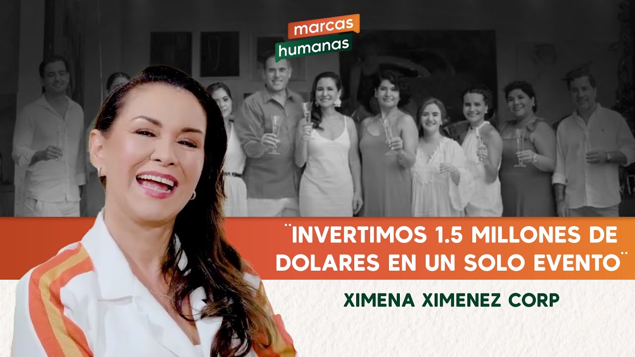 Marcas Humanas Podcast | T1 E27 | &ldquo;Invertimos 1.5 Millones en un solo evento&rdquo; |  Ximena Ximenez Corp