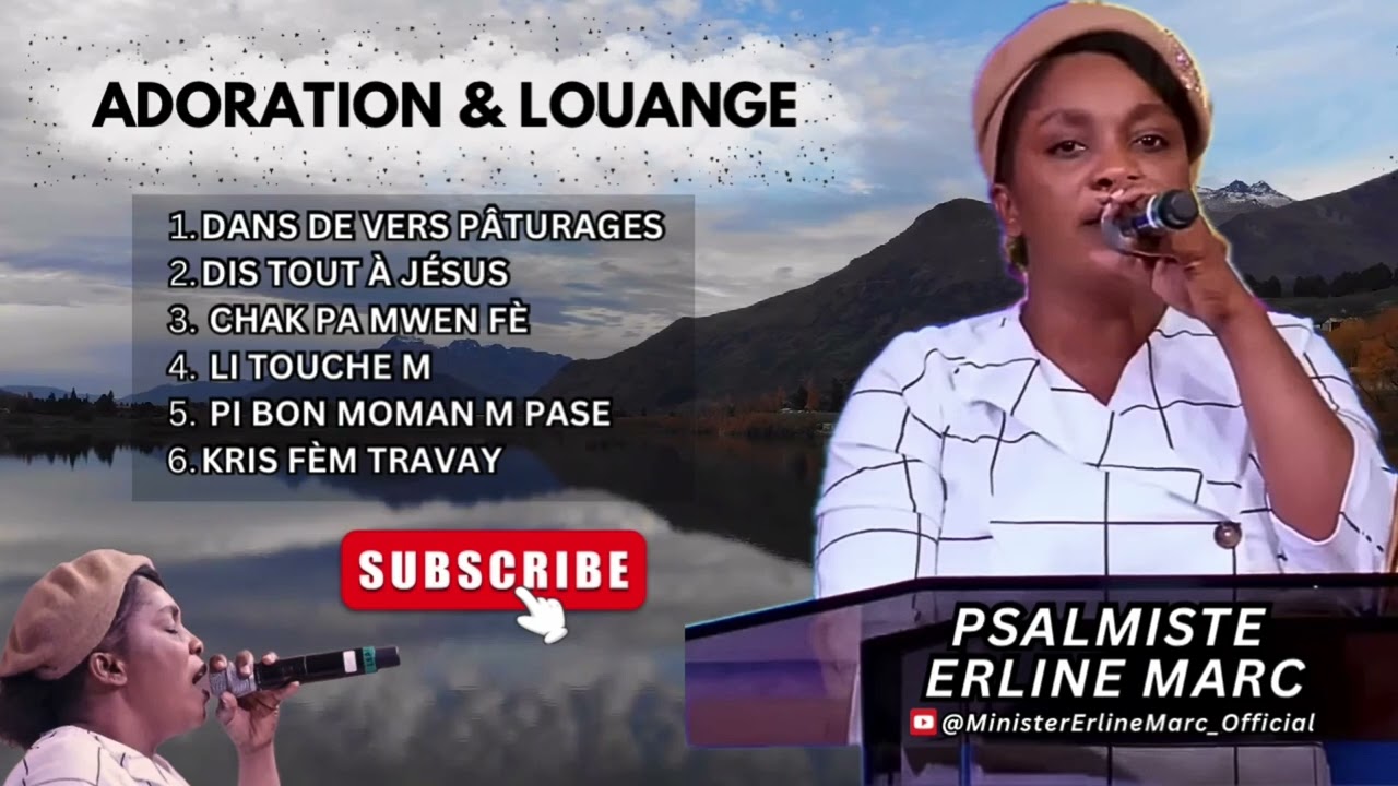 Adoration & Louange by Psalmiste Erline Marc | DIS TOUT À JÉSUS | CHAK PA MWEN FÈ | LI TOUCHÉ M….
