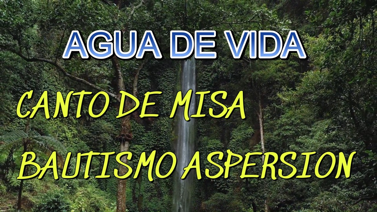 AGUA DE VIDA  JAIME CORTEZ.... CANTO PARA MISA BAUTISSMOS ,ASPERSION