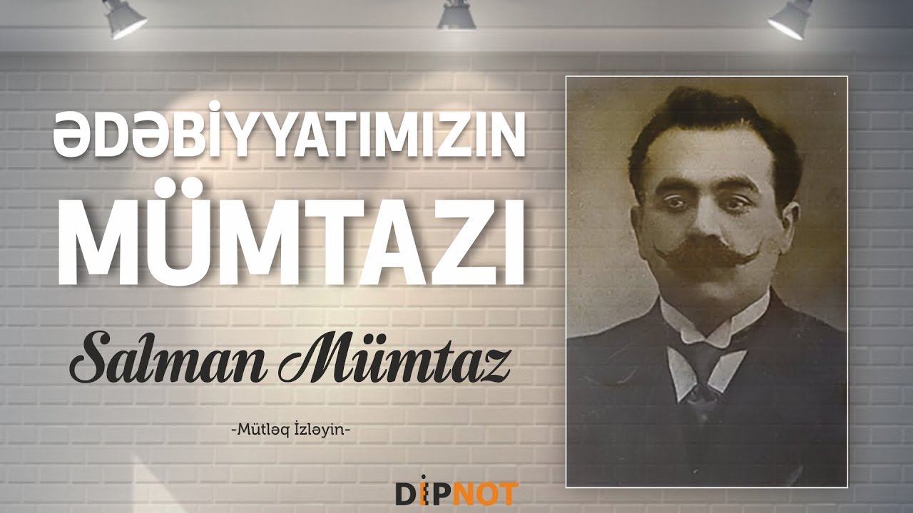 Ədəbiyyatımızın Mümtazı - Salman Mümtaz - DİPNOT