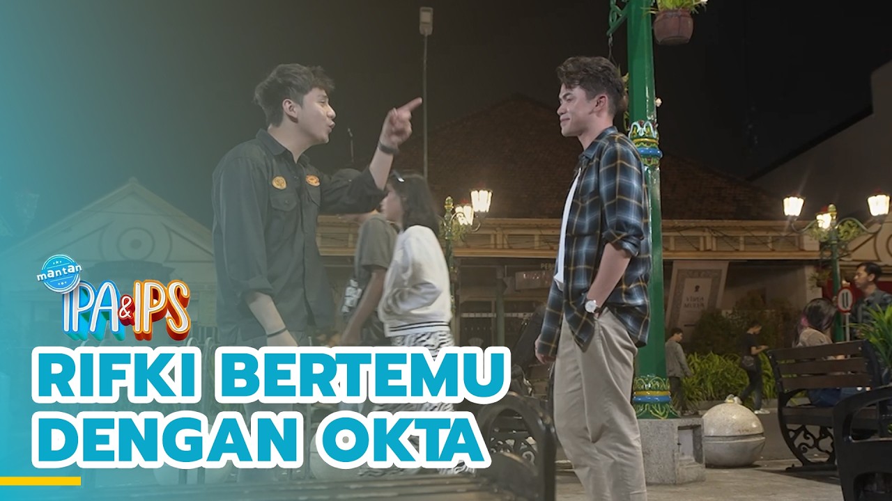 Rifki bertemu dengan Okta | MANTAN IPA & IPS | EPS.467 (4/4)