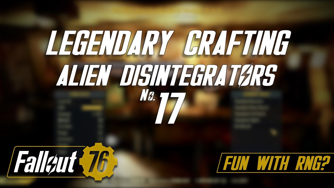 Fallout 76 Legendary Crafting #17 - Alien Disintegrators