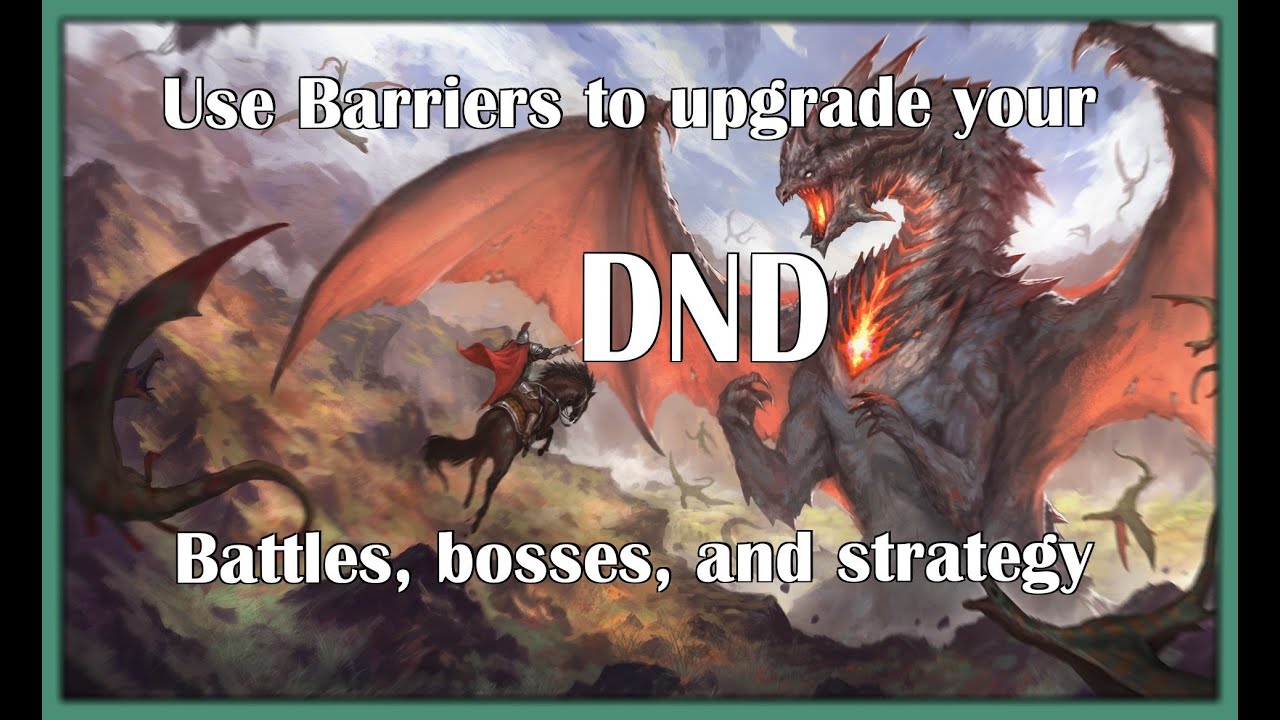Make your DND bosses last longer and require more strategy by using BARRIERS! (DND homebrew)