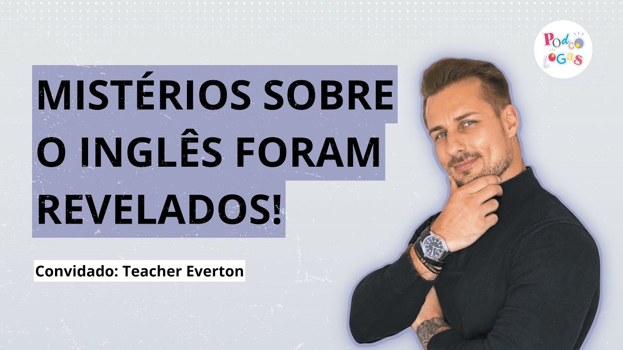 NÃO É SÓ APRENDER INGLÊS, É SOBRE TIRAR TRAVAS! | Teacher Everton #07