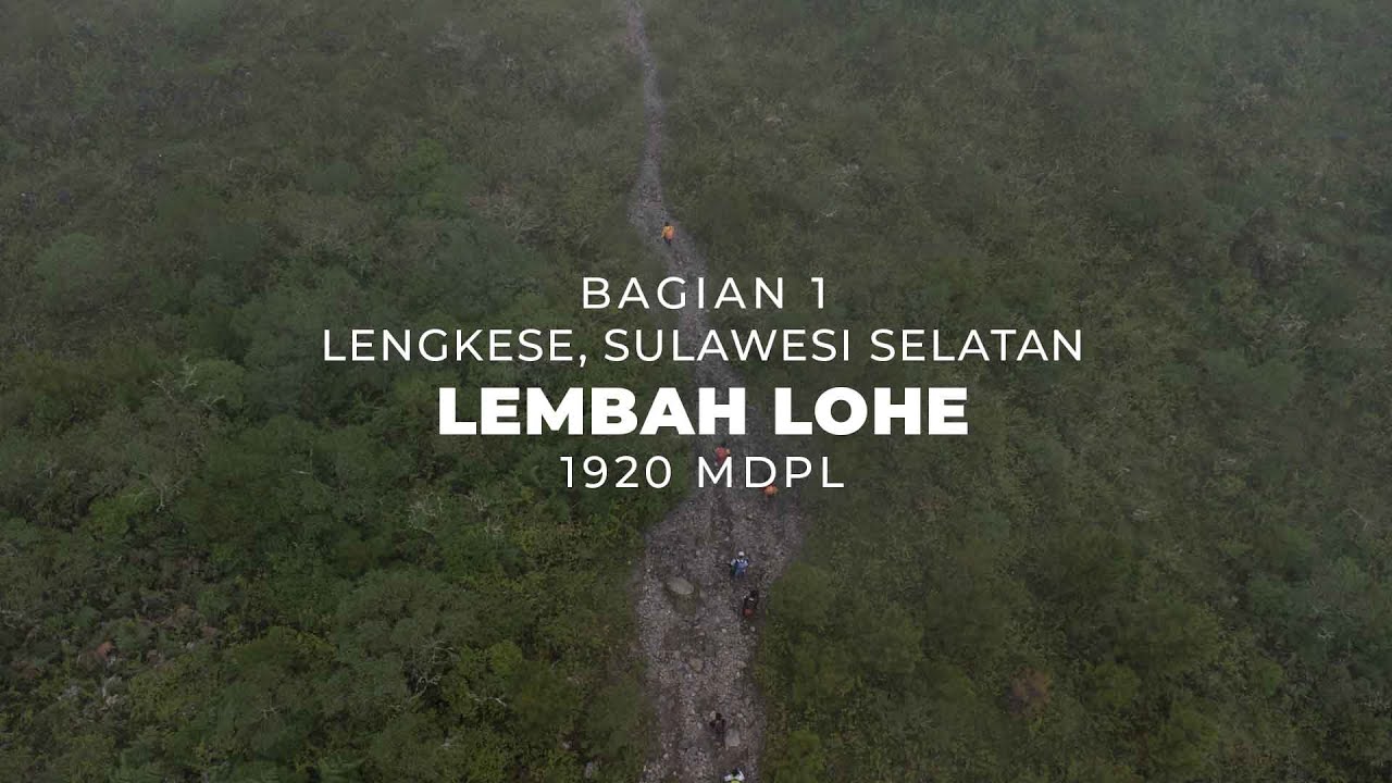 Bagian #1 Lembah Lohe  (Lengkese,  Sulawesi Selatan)