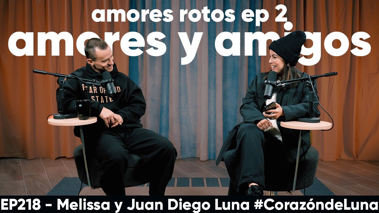 Amores y amigos - AMORES ROTOS EP2 - Melissa y Juan Diego Luna #corazóndeluna