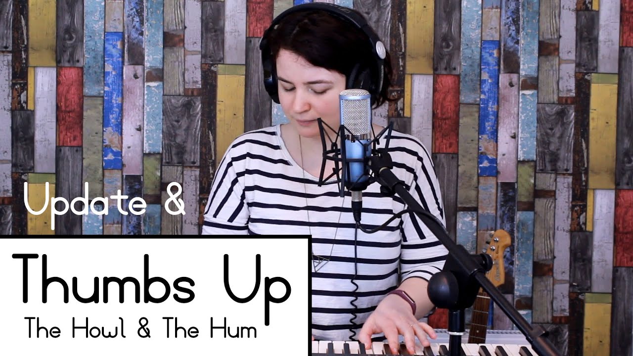 Update and Thumbs Up // The Howl & The Hum (Cover)