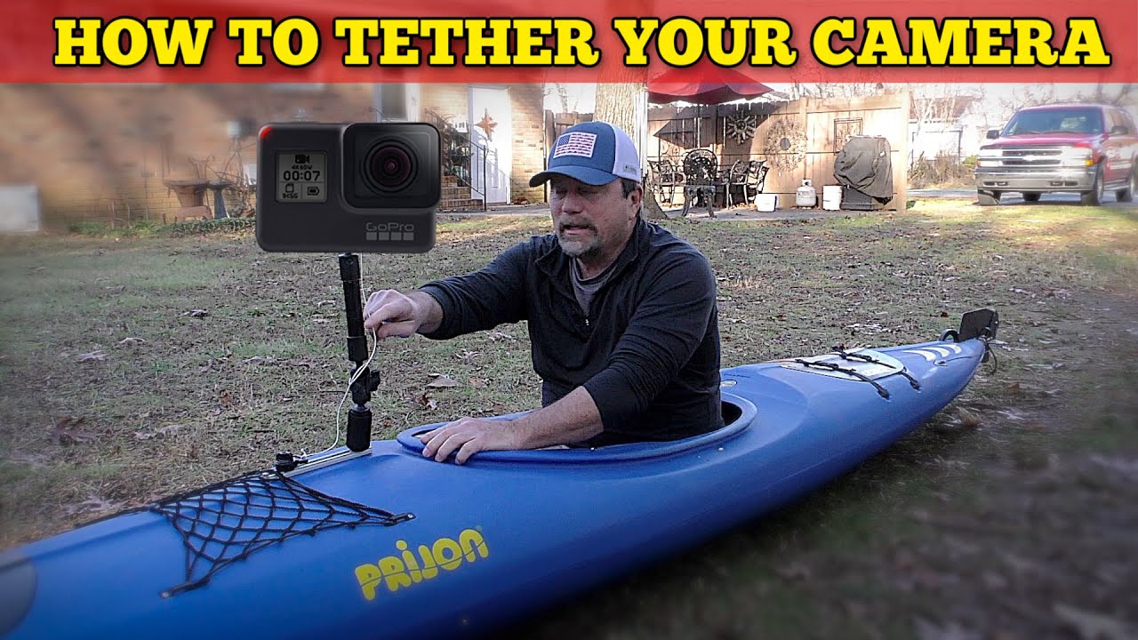 How To Tether Your Action Camera (GoPro) To Your Kayak