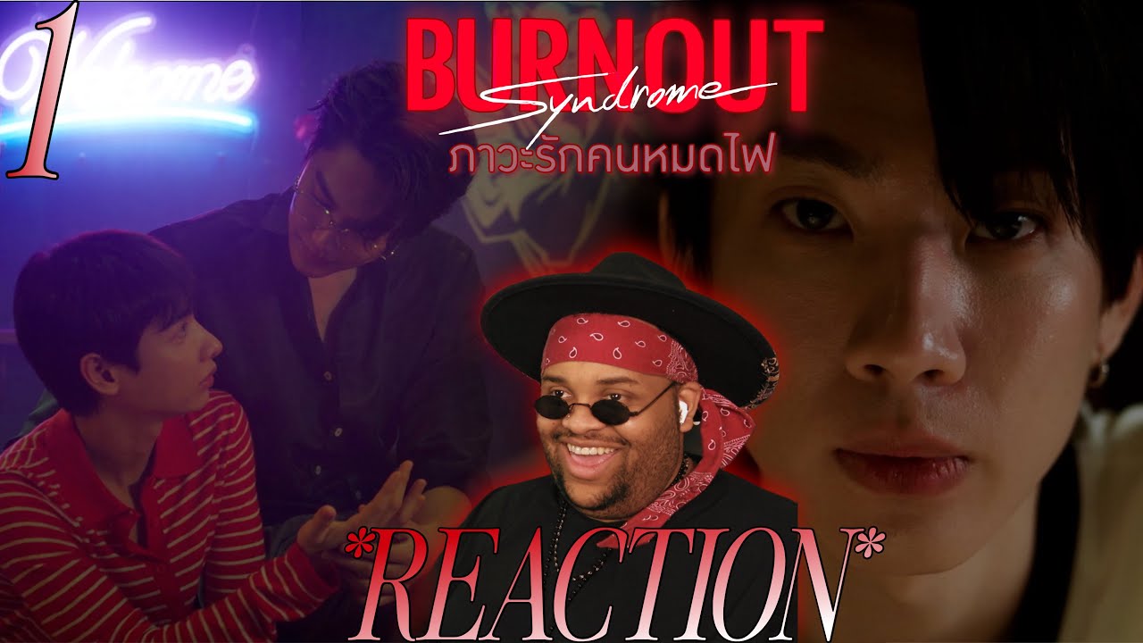 Burnout Syndrome ภาวะรักคนหมดไฟ | EP.1 REACTION
