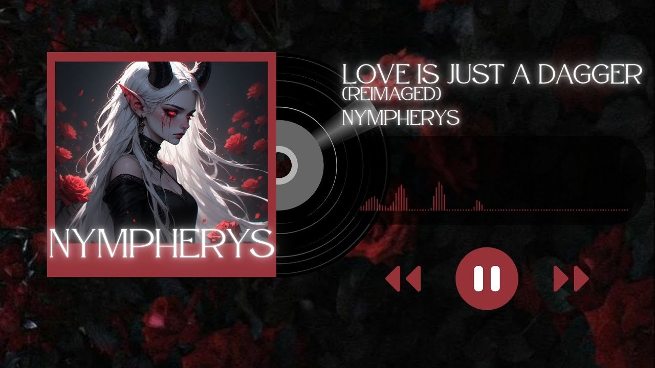 Nympherys - Love is a Dagger (Reimaged)
