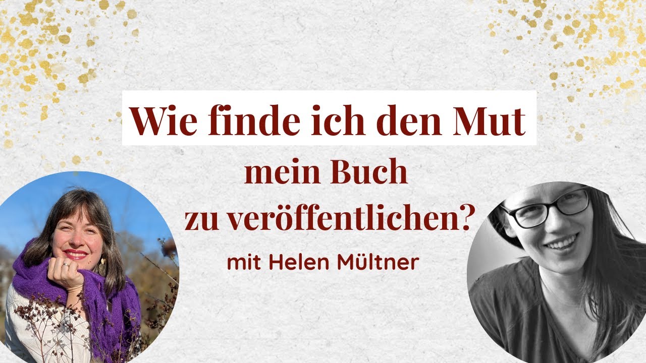 Wie finde ich den Mut mein Buch zu veröffentlichen? - Interview mit Helen Mültner