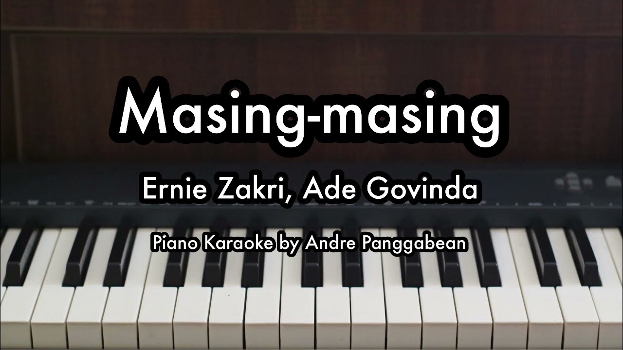 Masing-masing - Ernie Zakri ft. Ade Govinda | Piano Karaoke by Andre Panggabean