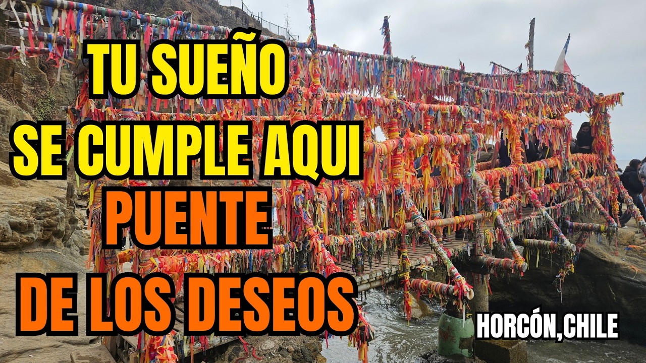 EL PUENTE DE LOS DESEOS | CONOCE LA LOCALIDAD DE HORCON, CHILE