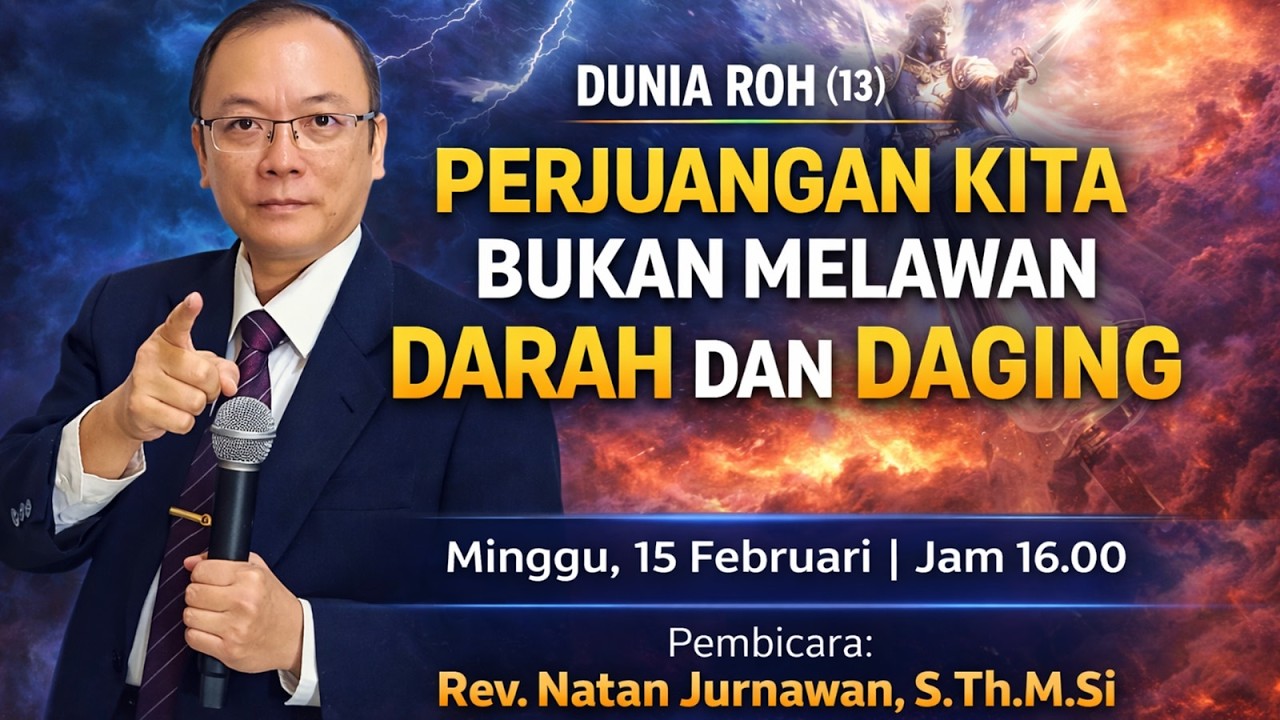 DUNIA ROH (13) | PERJUANGAN KITA BUKAN MELAWAN DARAH DAN DAGING | Ibadah Minggu 15 Februari 2026