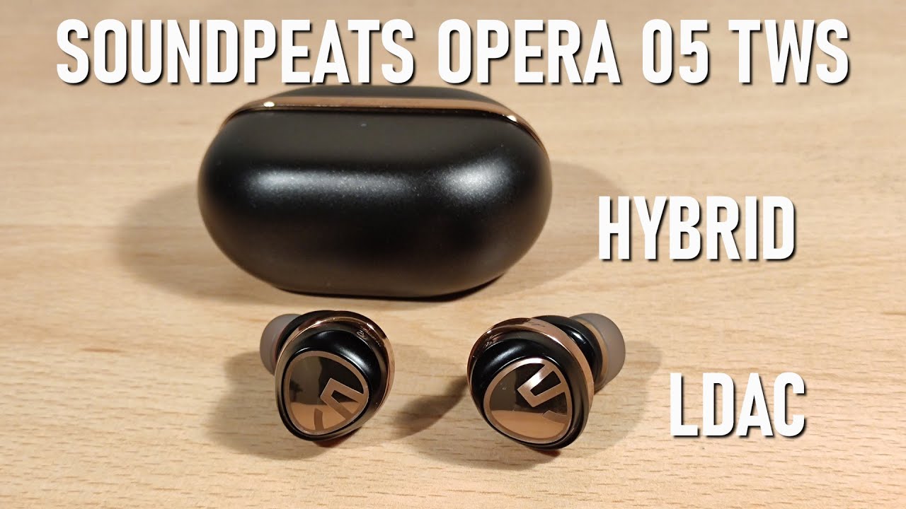 SoundPEATS Opera05 Review - Hybrid TWS With LDAC !