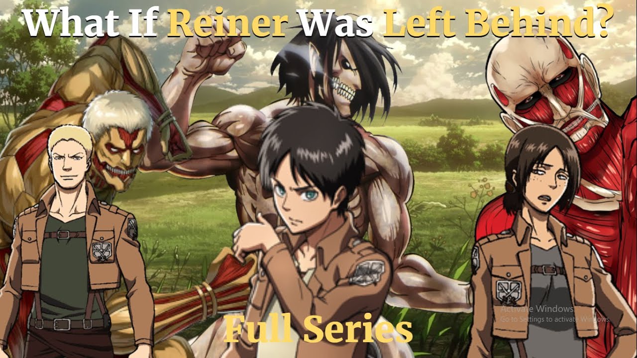 What If Reiner Was Left Behind? Full Series A Attack On Titan What If