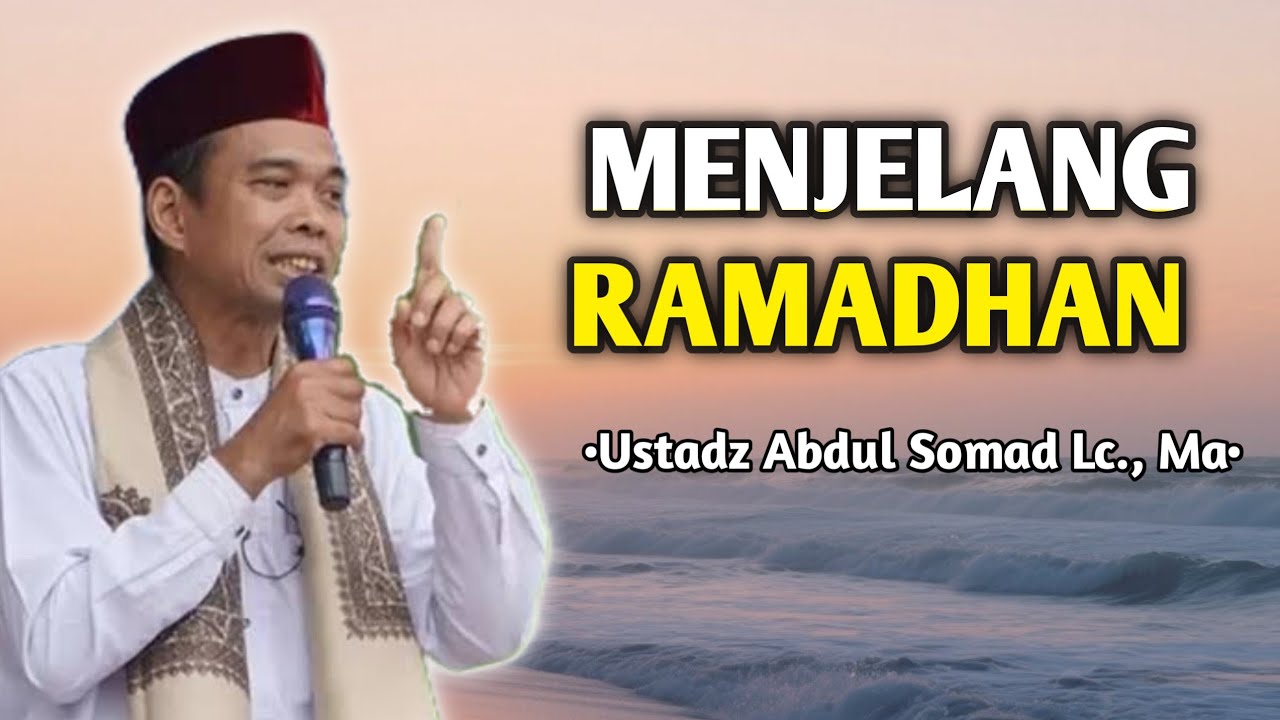 Menjelang Ramadhan | Ceramah Ustadz Abdul Somad 
