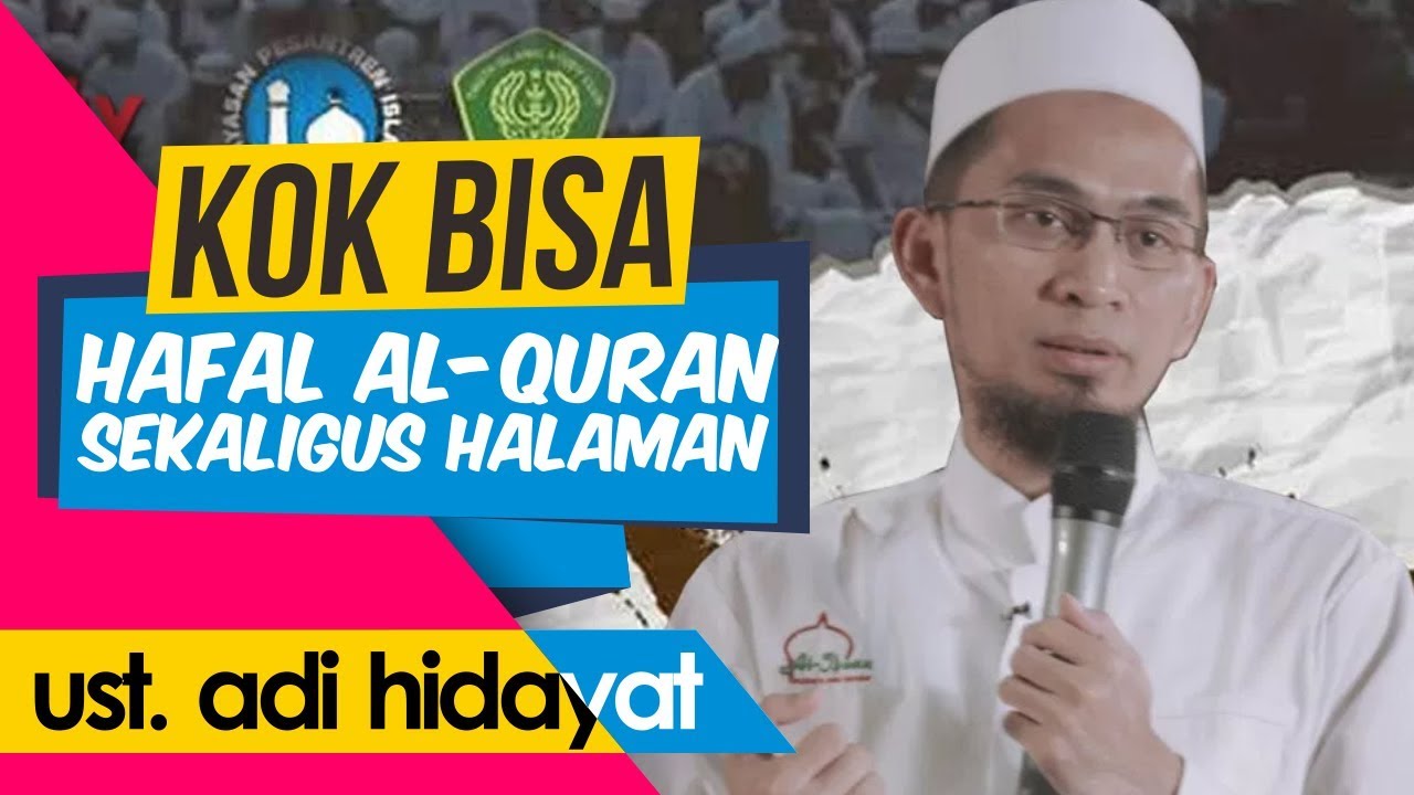 Kenapa Ustadz Bisa Hafal Al-Qur'an Sekaligus Halamannya? - Ceramah Terbaru Ustadz Adi Hidayat LC MA