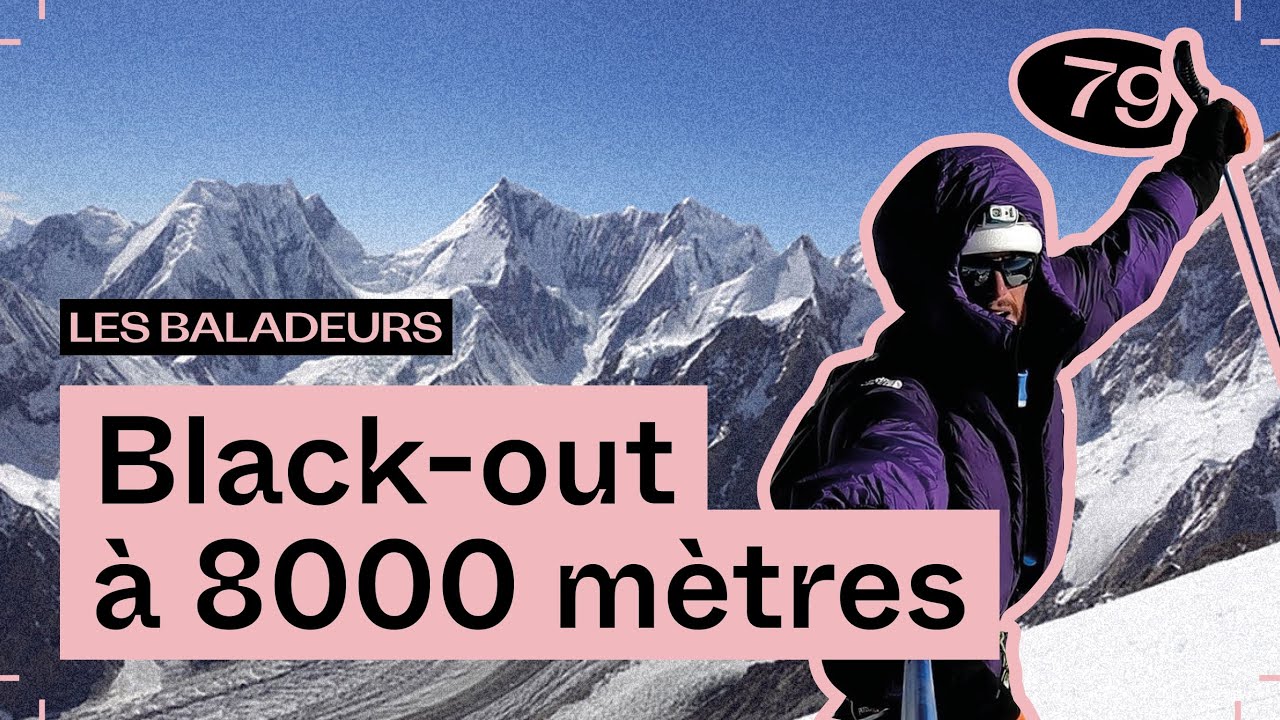 Ivresses himalayennes, avec Benjamin Védrines — Les Baladeurs #79