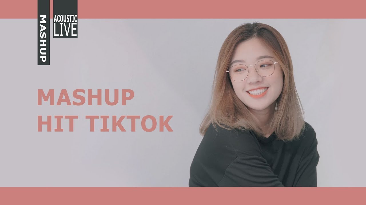 MASHUP NHỮNG HIT TIKTOK 2018 | FANNY x HỮU NHÂN x ACOUSOULS